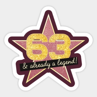 63rd Birthday Gifts - 63 Years old & Already a Legend Sticker